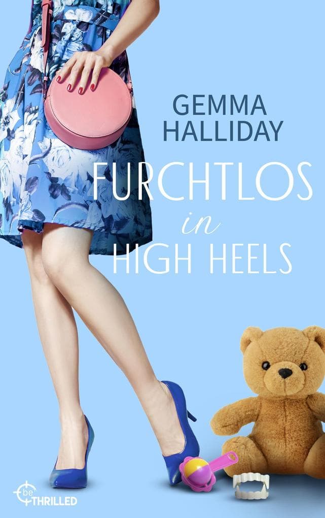 Furchtlos in High Heels: Ein frecher Mix aus Spannung, Romantik und Humor