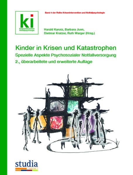 Kinder in Krisen und Katastrophen: Spezielle Aspekte Psychosozialer Notfallversorgung - 2., erweiterte und überarbeitete Auflage
