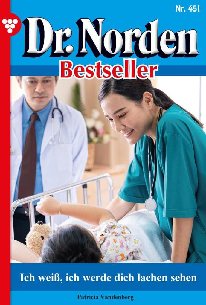 Ich weiß, ich werde dich lachen sehen: Dr. Norden Bestseller 451 - Arztroman