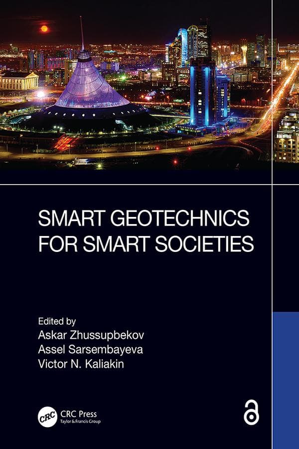 Smart Geotechnics for Smart Societies: Proceedings of the 17th Asian Regional Conference on Soil Mechanics and Geotechnical Engineering (17th ARC, Astana, Kazakhstan, 14-18 August, 2023)