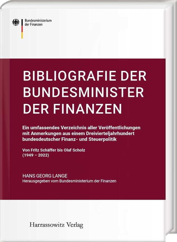Bibliografie der Bundesminister der Finanzen: Ein umfassendes Verzeichnis aller Veröffentlichungen mit Anmerkungen aus einem Dreivierteljahrhundert bundesdeutscher Finanz- und Steuerpolitik. Von Fritz Schäffer bis Olaf Scholz. (1949 - 2022). Herausgegeben vom Bundesministerium der Finanzen.