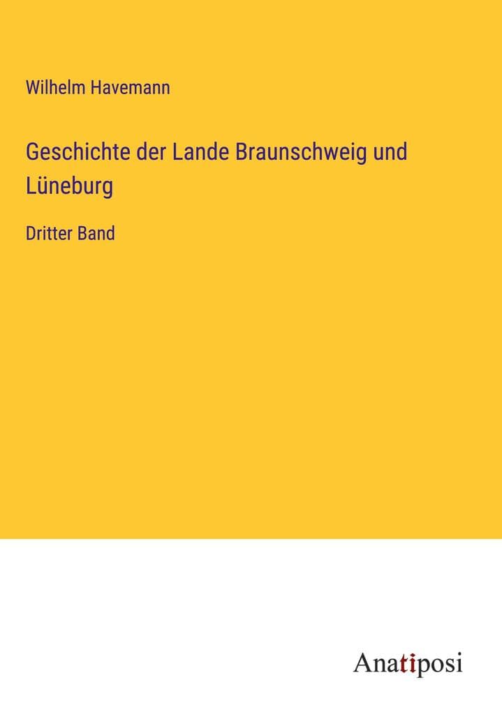 Geschichte der Lande Braunschweig und Lüneburg: Dritter Band
