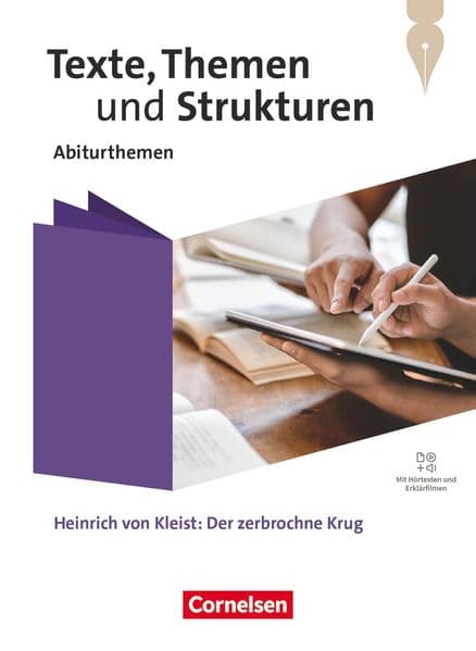 Texte, Themen und Strukturen. Qualifikationsphase - Abiturthemen - Heinrich von Kleist: Der zerbrochne Krug - Themenheft: Mit Hörtexten und Erklärfilmen