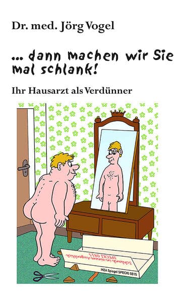 ... dann machen wir Sie mal schlank!: Ihr Hausarzt als Verdünner