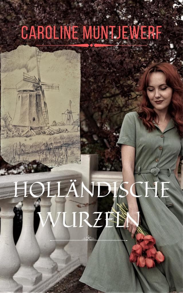 Holländische Wurzeln ~ Familiensaga nach dem 2. Weltkrieg