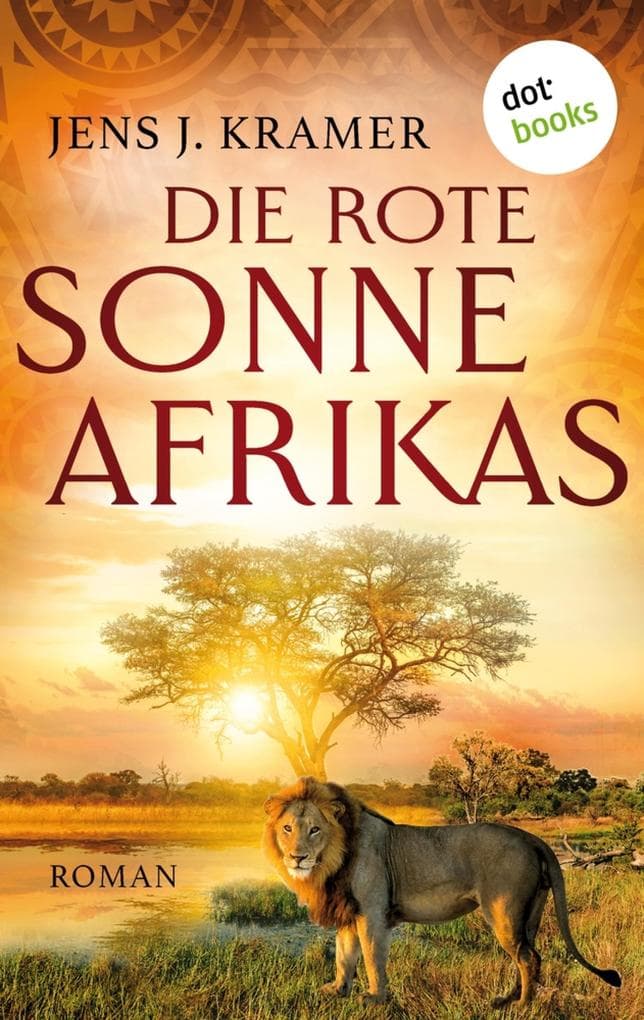 Die rote Sonne Afrikas - oder: Die Stadt unter den Steinen: Roman | Eine abenteuerliche Reise durch die Weiten Nigerias im 19. Jahrhundert