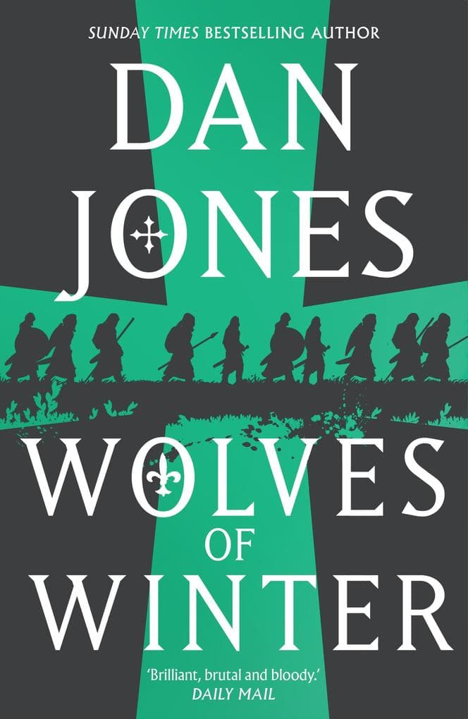 Wolves of Winter: The gripping, unmissable sequel to Essex Dogs from Sunday Times bestseller and historian Dan Jones
