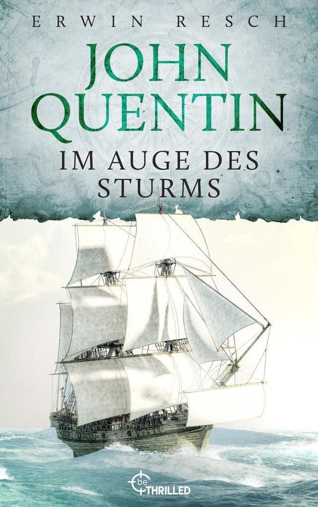 John Quentin - Im Auge des Sturms: Historischer Abenteuerroman