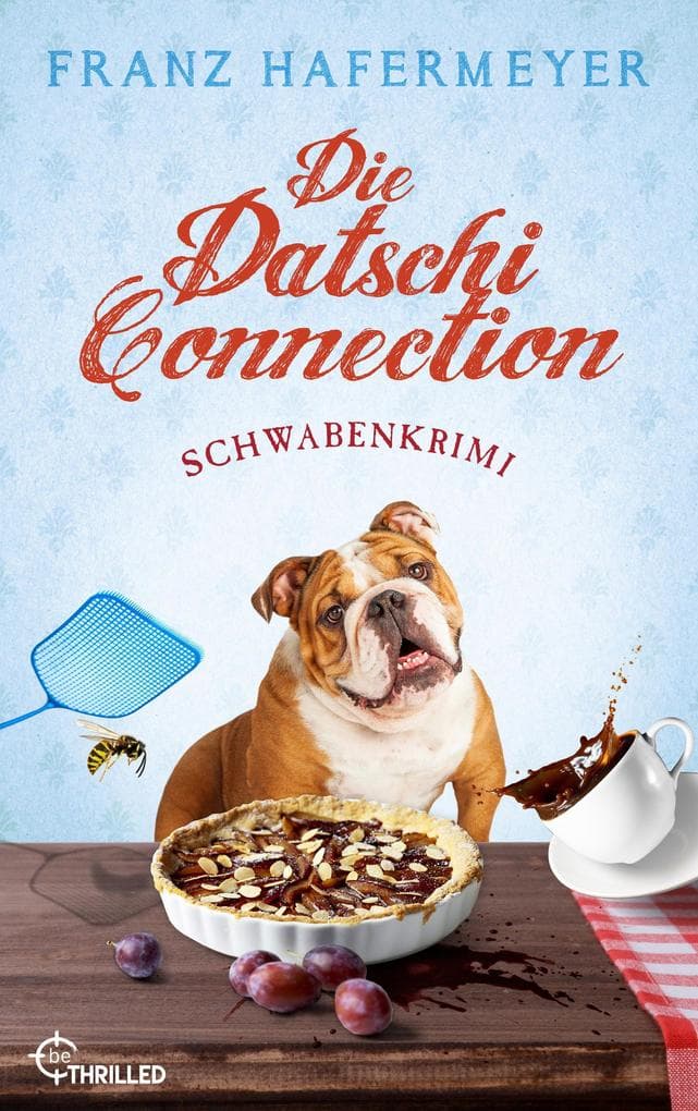 Die Datschi-Connection: Schwabenkrimi