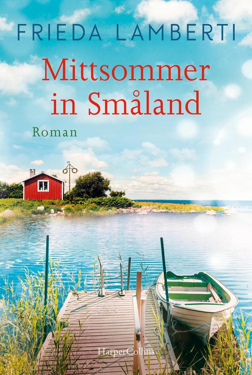 Mittsommer in Småland: Roman | Drei Frauen und ein Sommer in Schweden - der Wohlfühlroman für den Sommer 2024!