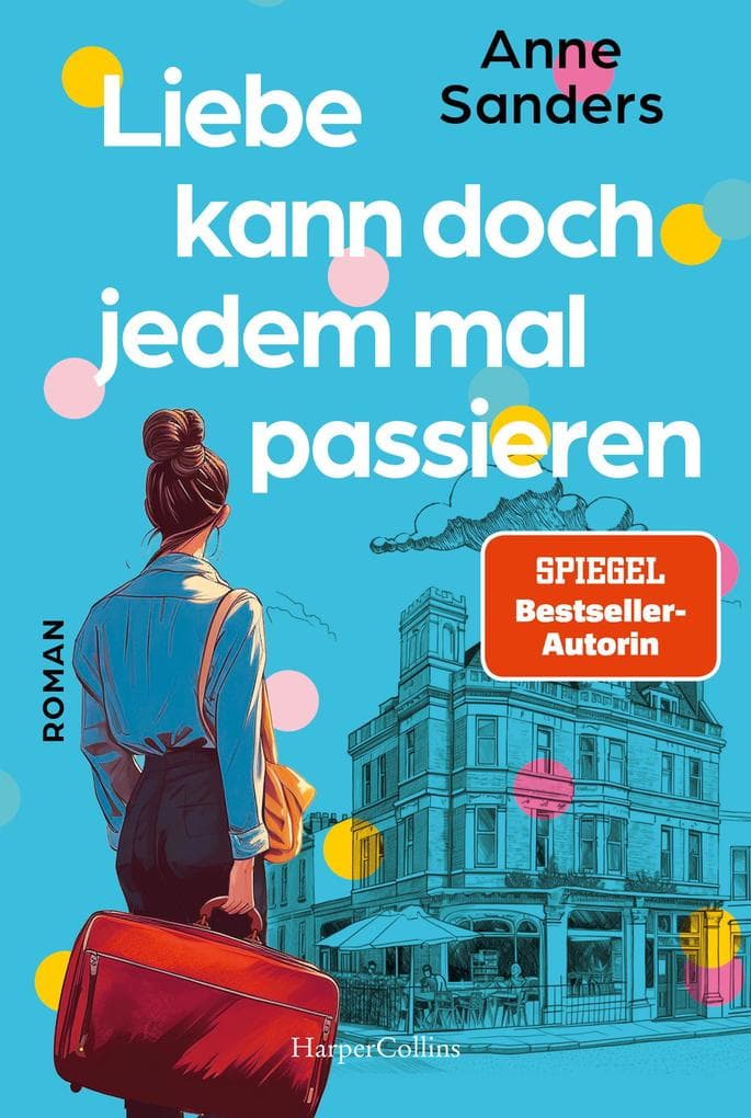 Liebe kann doch jedem mal passieren: Roman | Englandroman der SPIEGEL-Bestsellerautorin von »Sommer in St. Ives« | Liebesroman in Cornwall | amüsante und witzige Frauenunterhaltung der österreichischen Autorin die Brighton liebt