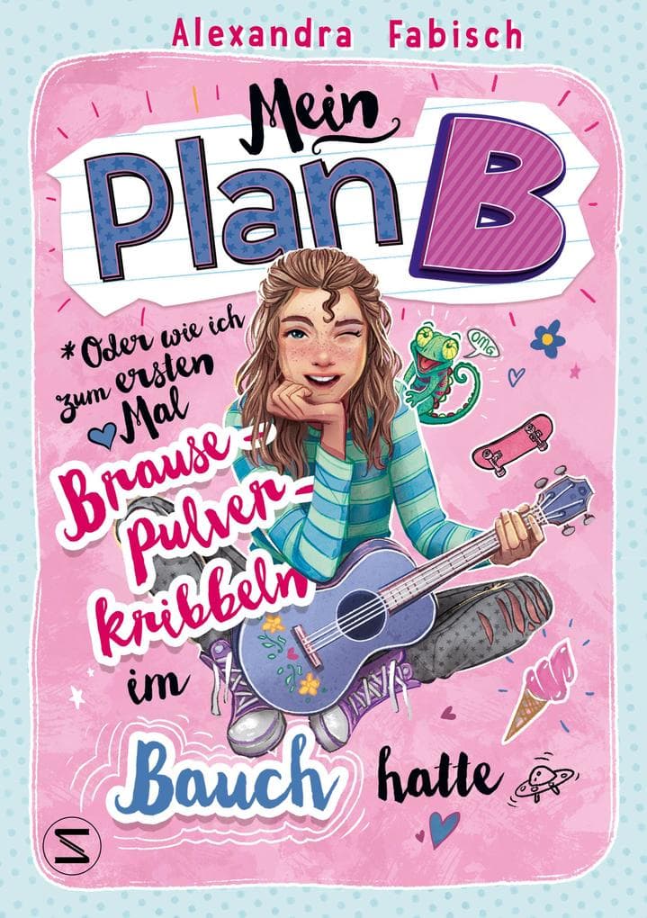 Mein Plan B oder Wie ich zum ersten Mal Brausepulverkribbeln im Bauch hatte: Ein sprechendes Chamäleon eilt zur Hilfe - ein witziger Roman über Außenseiter, Selbstvertrauen und die Liebe