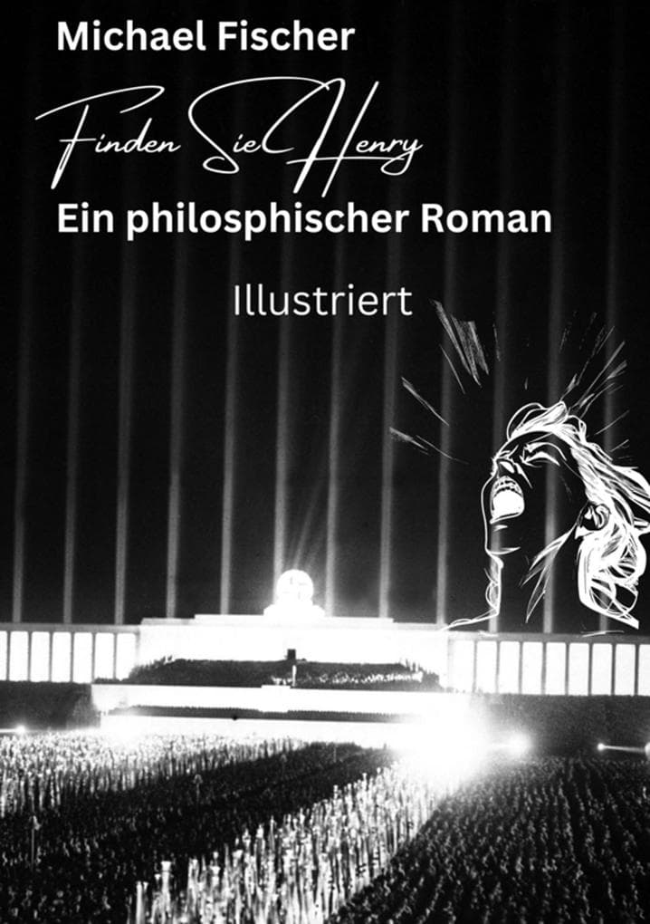 Finden Sie Henry: Ein philosophischer Roman - Illustriert Der Sinn des Lebens