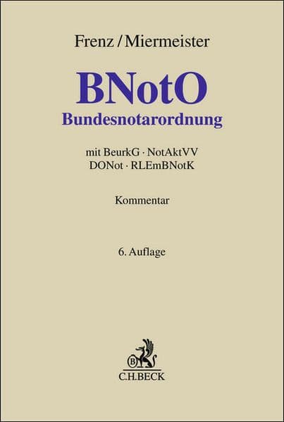 Bundesnotarordnung. BNotO: mit BeurkG, NotAktVV, DONot, RLEmBNotK. Kommentar