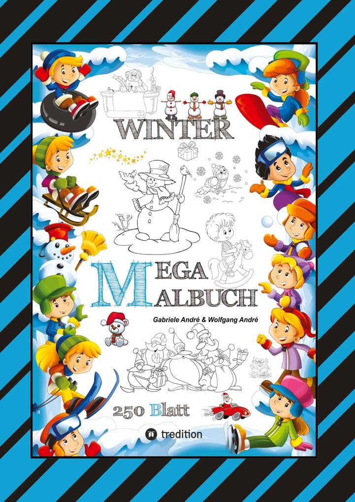 MEGA MALBUCH - MÄRCHENHAFTE WINTERMOTIVE - LUSTIGE AUSMALVORLAGEN - WINTERLANDSCHAFT - SPORT - TIERE - HÄUSER: WINTER