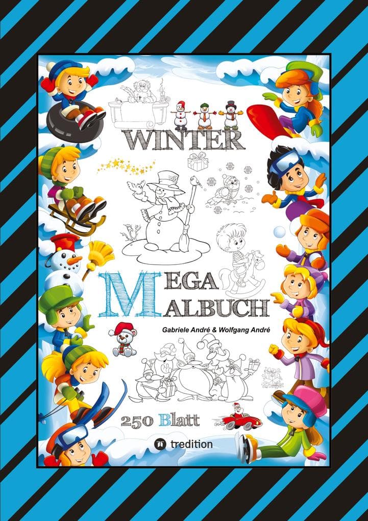 MEGA MALBUCH - MÄRCHENHAFTE WINTERMOTIVE - LUSTIGE AUSMALVORLAGEN - WINTERLANDSCHAFT - SPORT - TIERE - HÄUSER: WINTER
