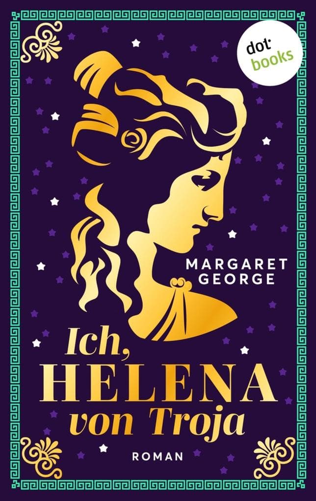 Ich, Helena von Troja: Roman