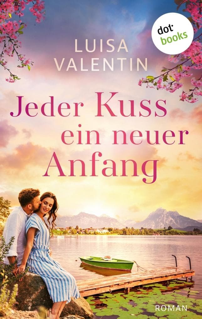 Jeder Kuss ein neuer Anfang: Roman