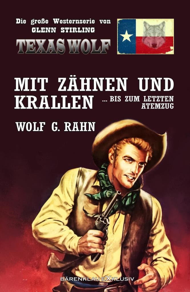 Texas Wolf - Die große Western-Serie: Mit Zähnen und Krallen ... bis zum letzten Atemzug