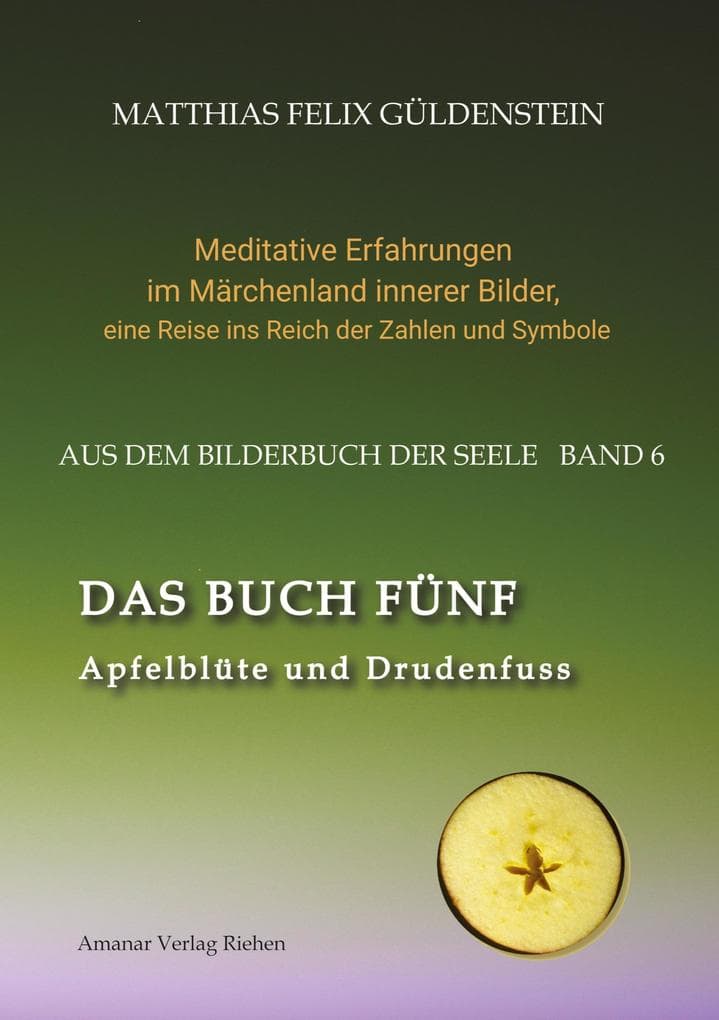 DAS BUCH FÜNF; Vom Geben und Nehmen; Haupt und Gieder als fünfstrahliger Stern; Selbstlose Liebe; Freien und Befreien; Grimm-Märchen Sterntaler;: Apfelblüte und Drudenfuss; Grimm-Märchen vom Mädchen ohne Hände; Zeichen Löwe und Jungfrau; Mässigkeit im Tarot; Wintersonnenwende;