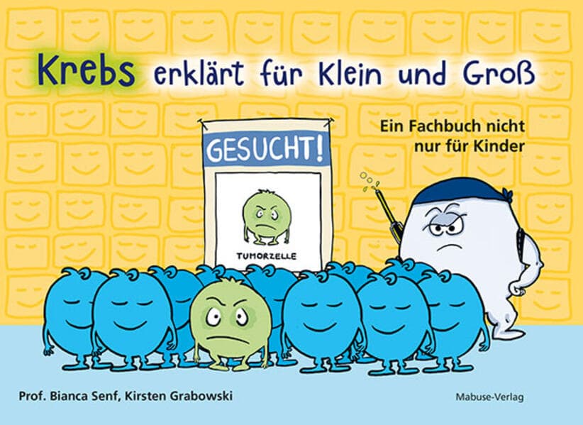 Krebs erklärt für Klein und Groß: Ein Fachbuch nicht nur für Kinder. Was ist Krebs? Antworten zu Krankheit, Behandlungsmethoden und Umgang mit belastenden Gefühlen. Kinderbuch ab 3 Jahren