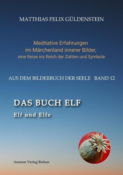 DAS BUCH ELF; Zweimal elf grosse Arkana im Tarot; Zweimal elf Buchstabe im hebräischen Alphabet; Meditationen zum singenden springenden Löweneckerchen;: Elf und Elfe; Das Zeichen Fische und Neptun; Schlafmohn und andere Mittel zur Bewusstseinsveränderung; Träume, Wahrträume und Alpträume; Das Unbewusste;
