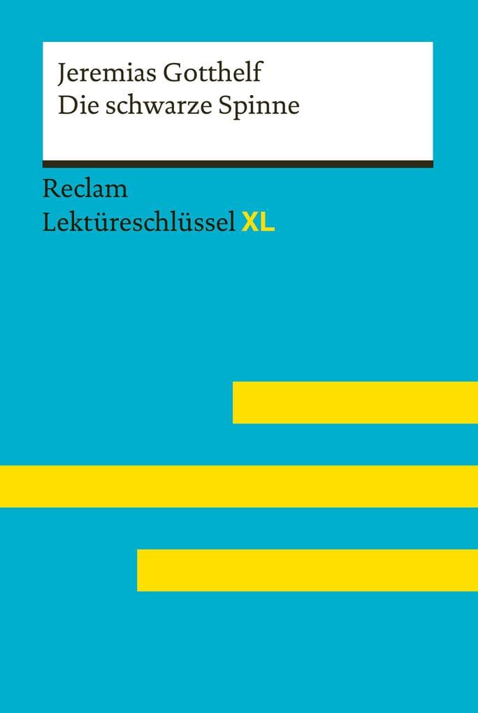 Die schwarze Spinne von Jeremias Gotthelf: Lektüreschlüssel mit Inhaltsangabe, Interpretationen, Prüfungsaufgaben mit Lösungen, Lernglossar - Wirthwein, Heike - Gotthelf, Jeremias