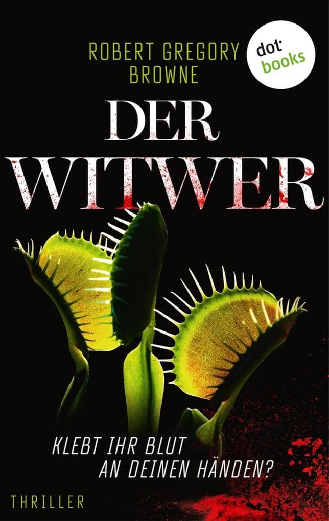 Der Witwer - Klebt ihr Blut an deinen Händen?: Thriller