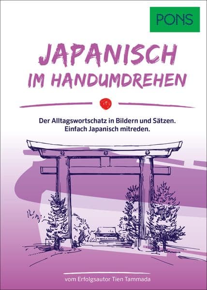 PONS Japanisch Im Handumdrehen: Der Alltagswortschatz in Bildern und Sätzen. Einfach Japanisch mitreden.