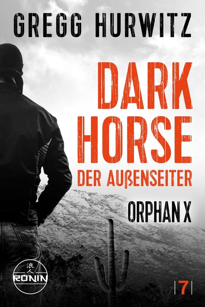 Dark Horse. Der Außenseiter. Ein Orphan X Thriller von Gregg Hurwitz: "Lesen Sie diese Serie und danken Sie mir später" (David Baldacci zur Evan Smoak Reihe)