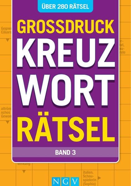 Großdruck Kreuzworträtsel - Band 3- Über 280 Rätsel in großer Schrift für Senioren & Erwachsene: Kreuzworträtselbuch in großer Schrift zum Rätseln ohne Brille I Rätselbuch für Erwachsene