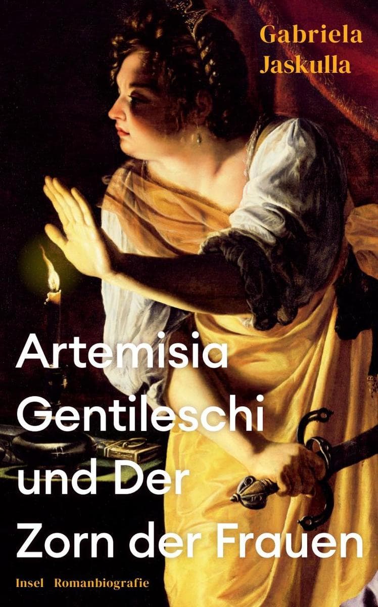 Artemisia Gentileschi und Der Zorn der Frauen: Romanbiografie | Über die bedeutendste Malerin des Barock, die 'Beyoncé der Kunstgeschichte'