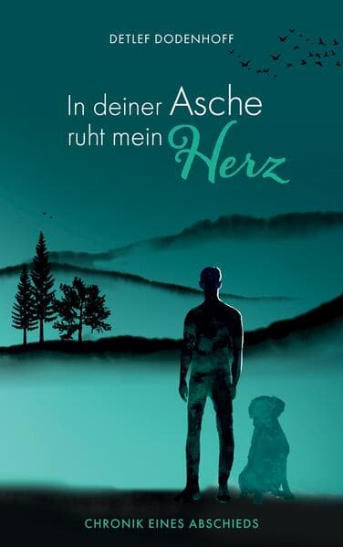 In deiner Asche ruht mein Herz: Für Barry - Chronik eines Abschieds