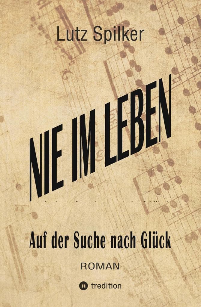 Nie im Leben: Auf der Suche nach Glück