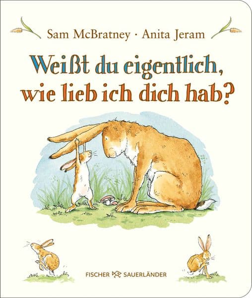 Weißt du eigentlich, wie lieb ich dich hab?: Pappbilderbuch - Liebevolles Geschenk zu Ostern oder Geburtstag für Kinder ab 2 Jahren