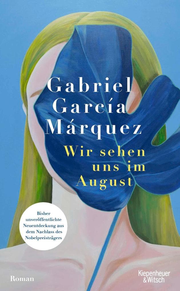 Wir sehen uns im August: Roman | Bisher unveröffentlichte Neuentdeckung aus dem Nachlass des Nobelpreisträgers