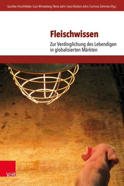 Fleischwissen: Zur Verdinglichung des Lebendigen in globalisierten Märkten