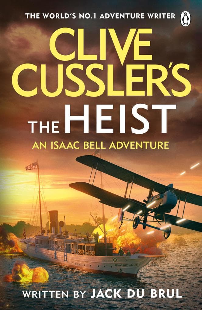 Clive Cussler's The Heist: Isaac Bell Faces America's Most Daring Early 20th-Century Heist - A Pulse-Pounding Historical Thriller