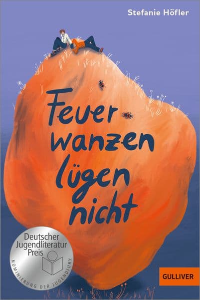 Feuerwanzen lügen nicht: Roman. Nominiert für den Deutschen Jugendliteraturpreis 2023