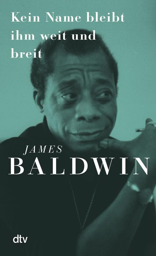Kein Name bleibt ihm weit und breit: 'James Baldwins brillanter Essay erklärt die Kämpfe der Gegenwart.' Süddeutsche Zeitung