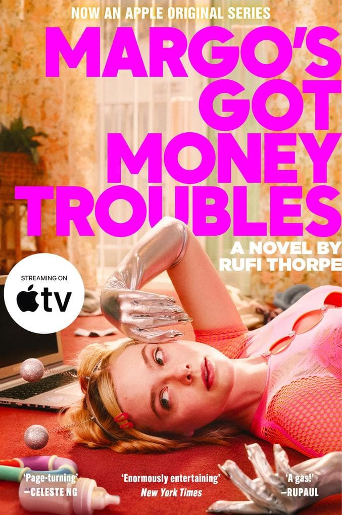 Margo's Got Money Troubles: The unputdownable and hilarious novel that inspired the Apple TV series