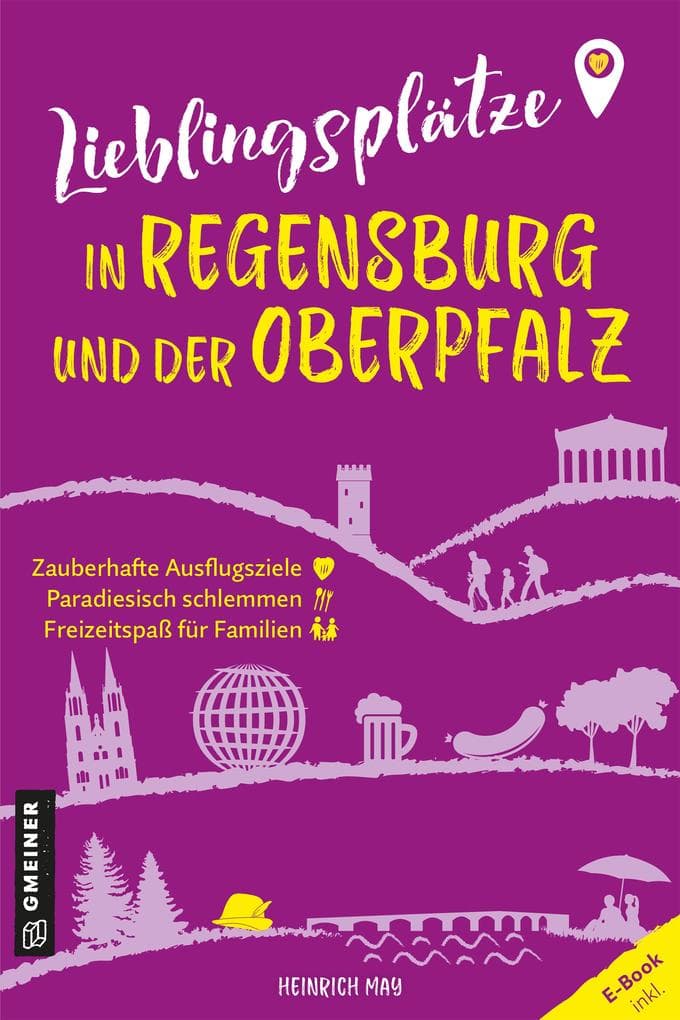 Lieblingsplätze in Regensburg und der Oberpfalz: Aktual. Neuausgabe 2024