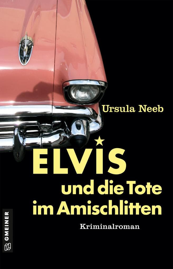 Elvis und die Tote im Amischlitten: Kriminalroman I Als der Petticoat die Röcke bauschte und Deutschland im Elvis-Fieber war