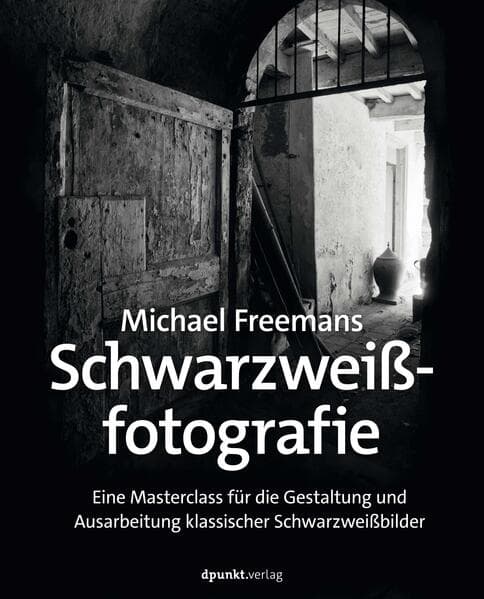 Michael Freemans Schwarzweißfotografie: Eine Masterclass für die Gestaltung und Ausarbeitung klassischer Schwarzweißbilder