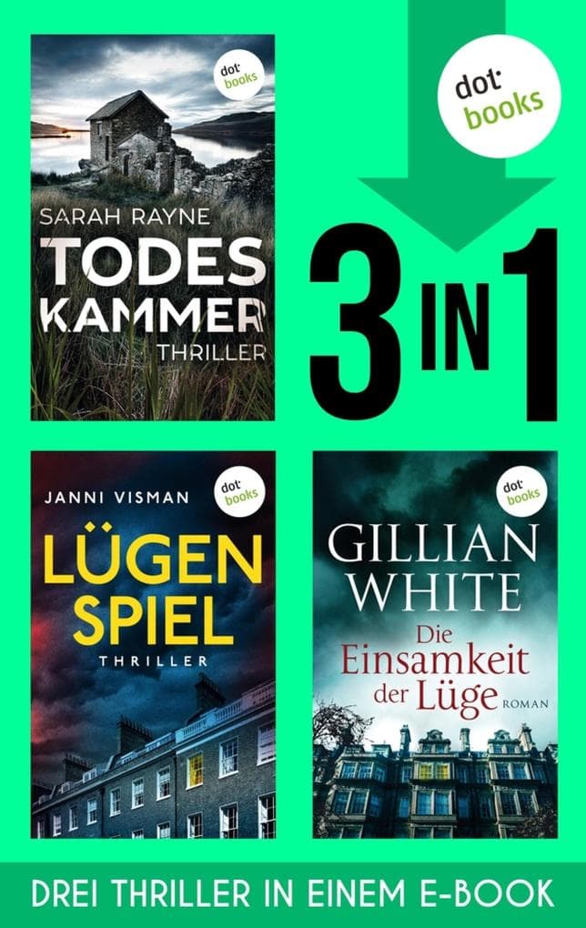 Todeskammer, Lügenspiel & Die Einsamkeit der Lüge: Drei abgründige Brit-Crime- Thriller in einem Band | Drei Frauen, die niemandem mehr trauen dürfen, wenn sie überleben wollen