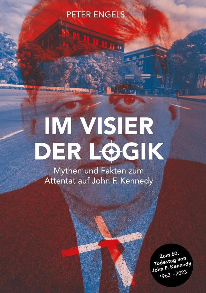 Im Visier der Logik: Mythen und Fakten zum Attentat auf John F. Kennedy