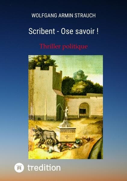 Scribent - Ose savoir !: Thriller politique international
