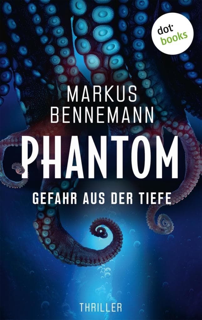Phantom - Gefahr aus der Tiefe: Thriller | Unheimliche Tiefsee-Spannung, die Sie fest in ihrem erbarmungslosen Griff behalten wird!