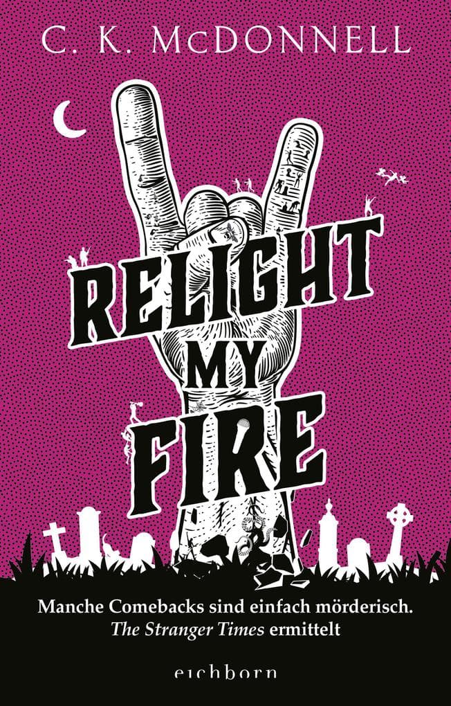 Relight My Fire: Manche Comebacks sind einfach mörderisch. The Stranger Times ermittelt. Roman