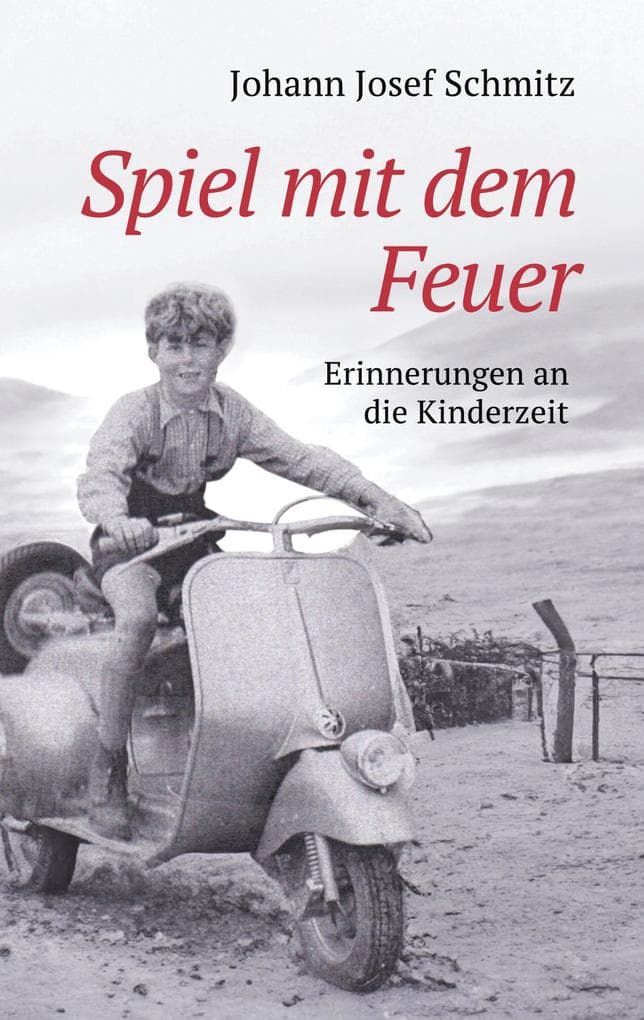 Spiel mit dem Feuer: Erinnerungen an die Kinderzeit
